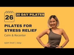 Day 26: Stress Relief Morning Pilates Flow – Calm & Recenter | 30-Day Pilates Challenge