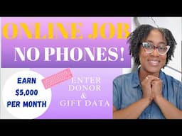 EARN $5,000/MONTH | ENTER DONATION AND GIFT DATA | TRAINING PROVIDED | WORK FROM HOME JOB 2024 #wfh