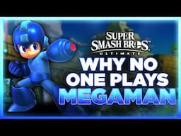 Why NO ONE Plays: Mega Man | Super Smash Bros. Ultimate