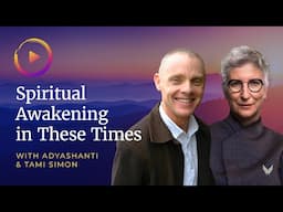 Spiritual Awakening in These Times: A Direct Way to Spiritual Liberation with Adyashanti