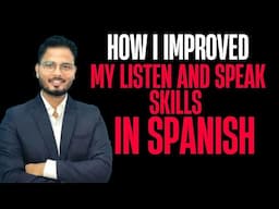 How I Improved My Spanish Listening and Speaking Skills