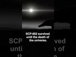 SCP-682 watched the Universe die!