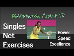 Badminton Singles & Doubles Net Exercises -Speed, Power & Excellence 2019