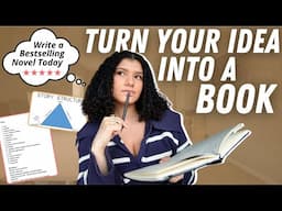 How to Turn Your Idea Into a Book: Tips From a Published Writer