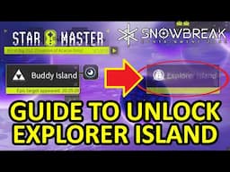 Guide Unlock EXPLORER ISLAND on Star Master Map Game Mode Snowbreak スノウブレイク