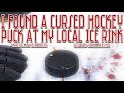 [Creepypasta] 'I Found a Cursed Hockey Puck At My Local Ice Rink' by Scribbler (Lovecraftian Horror)