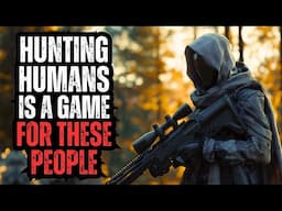 These People are Hunting Humans for Sport