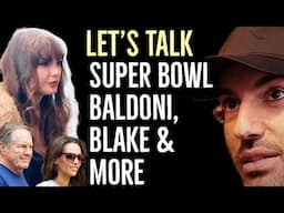 Pre-SuperBowl Livestream: Baldoni, Blake, Belichick, & More