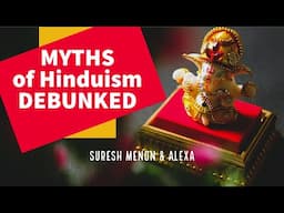 Myths of #Hinduism Debunked | Myths and Hindu Mythology | Suresh Menon & Alexa