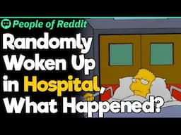 Randomly Woken Up in Hospital, What Happened?