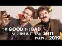 The Good The Bad & The Just Plain Sh!t Parts of 2019