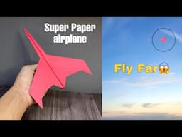 Super paper airplane!! How to make a Paper Airplane That Flies Far, Super 200 FEET!!