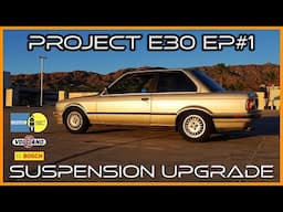 Project BMW E30 Episode #1 Suspension Upgrade