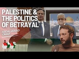 Palestine & the Politics of Betrayal with Abdaljawad Omar