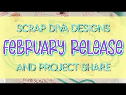 Scrap Diva Designs February release PREVIEW and Project Share! 💜