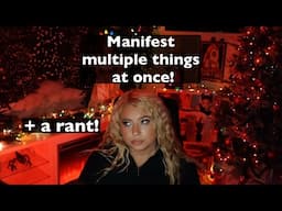 Manifest multiple things at one time + a rant!