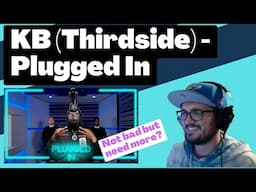 KB (Thirdside) - Plugged In W/ Fumez The Engineer [Reaction] | Some guy's opinion