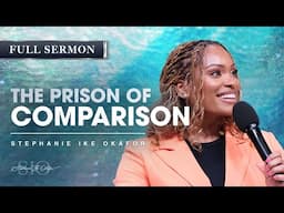 The Prison of Comparison - Stephanie Ike Okafor