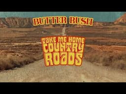 Butter Rush- Take Me Home, Country Roads (Visualiser)