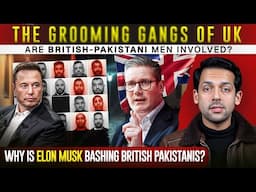 Why British Pakistani Men Under Fire? | Elon Musk Against Pakistani Men | Syed Muzammil Official