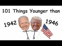 101 Things Younger Than Trump & Biden