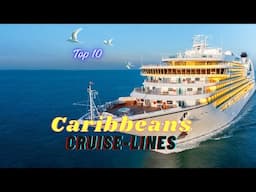 Top 10 Caribbean Cruise Lines: A Voyage of Luxury