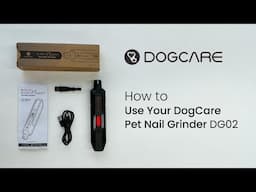 How to Use Your DogCare Pet Nail Grinder DG02