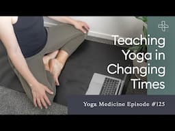 Teaching Yoga in Changing Times