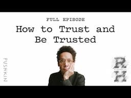 How to Trust and Be Trusted with Rachel Botsman | Revisionist History | Malcolm Gladwell