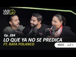 284. Lo que ya no se predica - Ft. Rafa Polanco