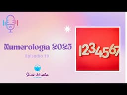 Episodio 19 | La Energía Numerológica del 2025 ✨️