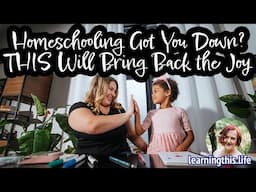 Homeschooling Got You Down? THIS Will Bring Back the Joy