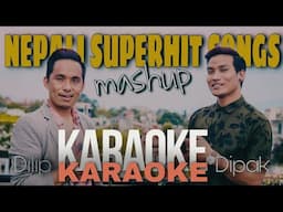 Nepali Superhit Mashup Songs Karaoke || Timi Bhanda Ma Pahila  || Dilip Ghising || Dipak Tamang