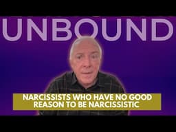 Unbound:  Narcissists Who Have No Good Reason To Be Narcissistic