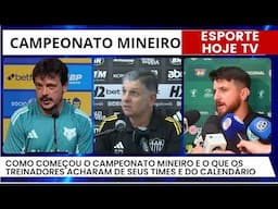 COMO COMEÇOU O CAMPEONATO MINEIRO; O QUE OS TREINADORES ACHARAM DE SEUS TIMES E DO CALENDÁRIO