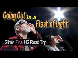 Going Out in a Flash of Light: The Conclusion of Slim's Final US Road Trip