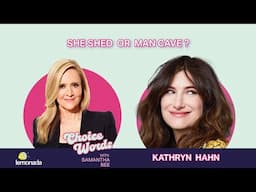 She Shed or Man Cave? Kathryn Hahn | Choice Words with Samantha Bee