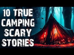 10 True Disturbing Camping In The Deep Woods Scary Stories | Horror Stories To Fall Asleep To