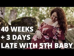 EXPECTING OUR 5TH CHILD AFTER 5 YEARS OF INFERTILITY - 40 WEEKS + 3 DAYS LATE