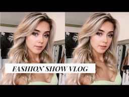 FASHION SHOW VLOG