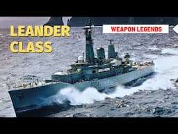 Leander class frigate | The legendary warrior of Her Majesty