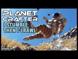 Planet Crafter | The Joy of Building: I Stumble Then I Crawl! EP89