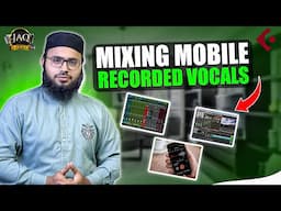 Mixing Mobile Recorded Vocals | Audio Naat Mixing By JAQ Studio