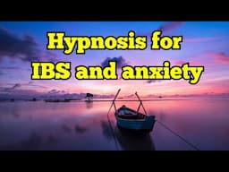 Hypnosis for IBS and anxiety