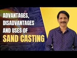 Learn Sand casting process | Advantages and Disadvantages of Sand casting | Basic shaping process |