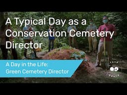 A Typical Day as a Conservation Cemetery Director | A Day in the Life of a Green Cemetery Director