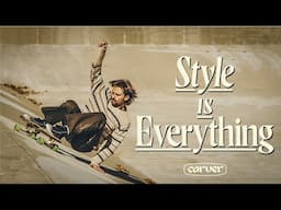 STYLE IS EVERYTHING - Carver Skateboards