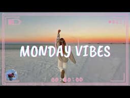 Monday Vibes 🍀 Positive Feelings and Energy ~ Morning songs for a positive day