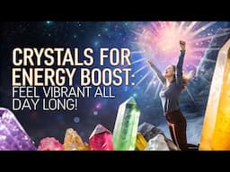 Crystals for Energy Boost: Feel Vibrant All Day Long!