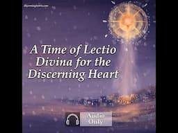 Saturday after the Epiphany – A Time of Lectio Divina for the Discerning Heart